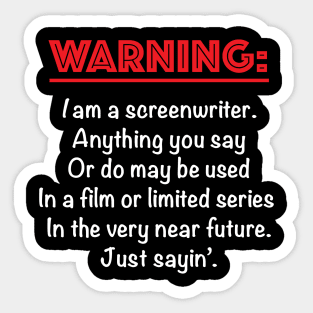 Warning: I am a Screenwriter Sticker